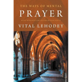 The Ways of Mental Prayer with Introductory Letter by Pope Pius X