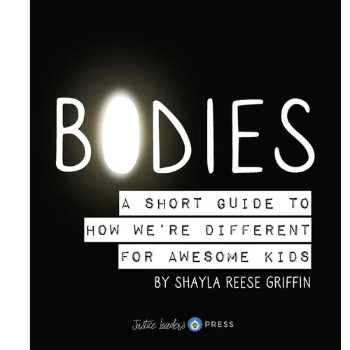 Bodies: A Short Guide to How We're Different for Awesome Kids
