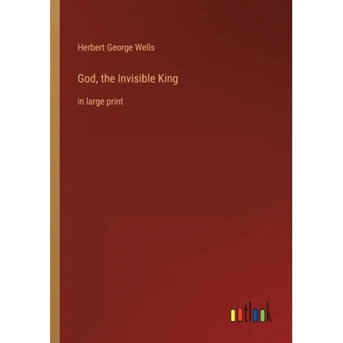 God, the Invisible King: in large print