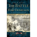 The Battle of Fort Donelson: No Terms But Unconditional Surrender