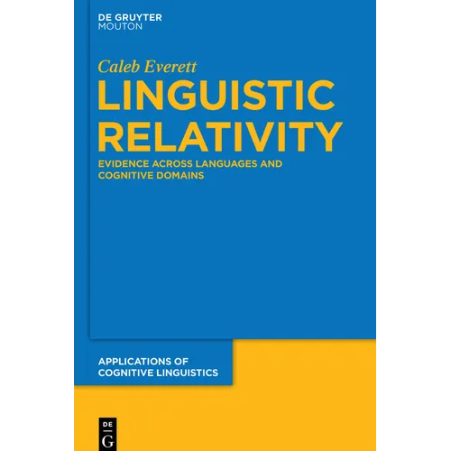 Linguistic Relativity: Evidence Across Languages and Cognitive Domains