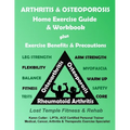 Arthritis & Osteoporosis Home Exercise Guide & Workbook: Exercise, Benefits & Precautions