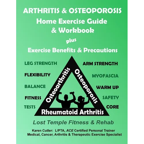 Arthritis & Osteoporosis Home Exercise Guide & Workbook: Exercise, Benefits & Precautions