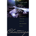 Chattooga: Descending Into the Myth of Deliverance River