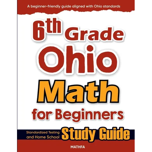 6th Grade Ohio Math for Beginners: Standardized Testing and Home School Study Guide