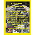 Learn Sun Power: The Illustrated guide to setting up Batteries, Inverter, Charge Controller, and Panels for a Complete Off-grid Solar E