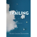 Trailing: A Memoir