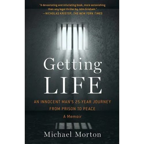 Getting Life: An Innocent Man's 25-Year Journey from Prison to Peace: A Memoir