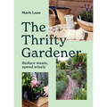 The Thrifty Gardener: Reduce Waste, Spend Wisely