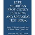ECPE Michigan Proficiency Listening and Speaking Test Book: Study Guide with mp3s and Practice Exam Questions
