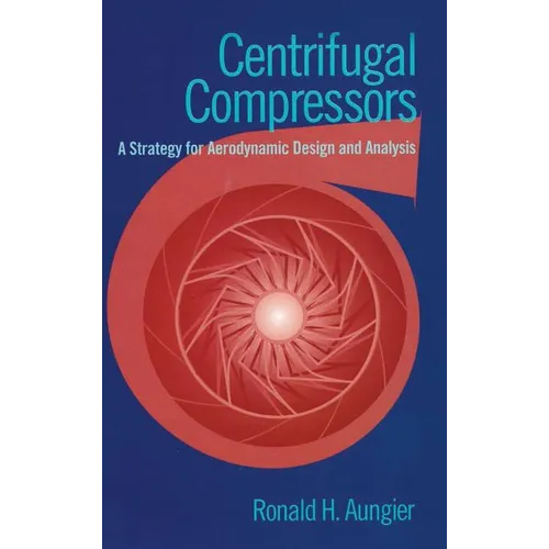Centrifugal Compressors: A Strategy for Aerodynamic Design and Analysis