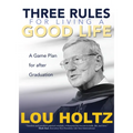 Three Rules for Living a Good Life: A Game Plan for After Graduation