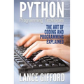 Python Programming Techniques: The Art of Coding and Programming Explained