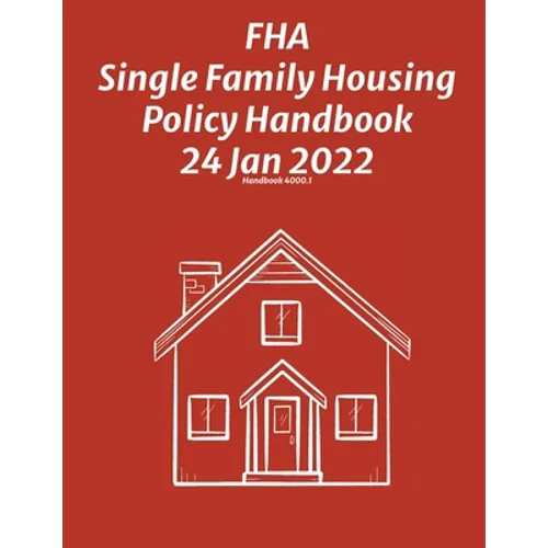 FHA Single Family Housing Policy Handbook 24 Jan 2022