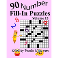 Number Fill-In Puzzles, Volume 13: 90 Puzzles