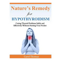 Hypothyroidism: Curing Thyroid Problems Safely and Effectively Without Hurting Your Pocket