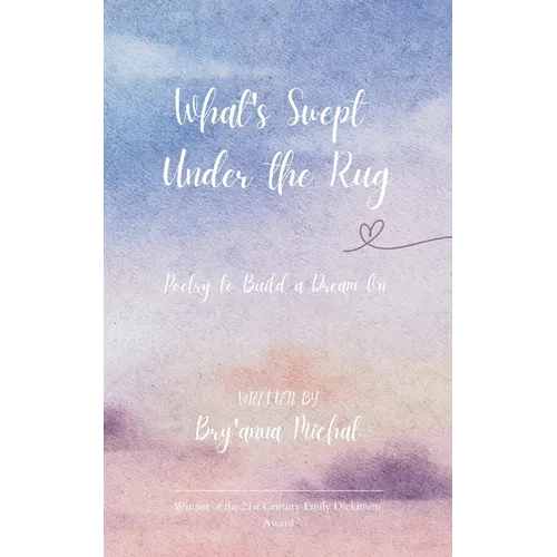 What's Swept Under the Rug Poetry to Build a Dream On