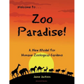 Zoo Paradise: A New Model for Humane Zoological Gardens