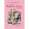 A Guide to Regency Dress: From Corsets and Breeches to Bonnets and Muslins