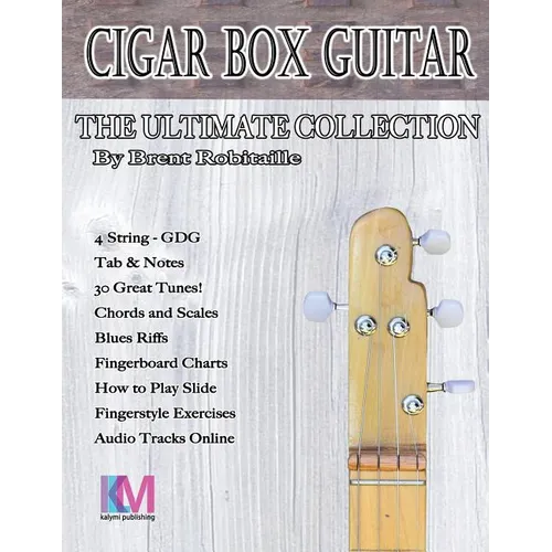 Cigar Box Guitar - The Ultimate Collection - 4 String: How to Play 4 String Cigar Box Guitar