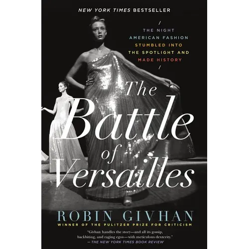 The Battle of Versailles: The Night American Fashion Stumbled Into the Spotlight and Made History