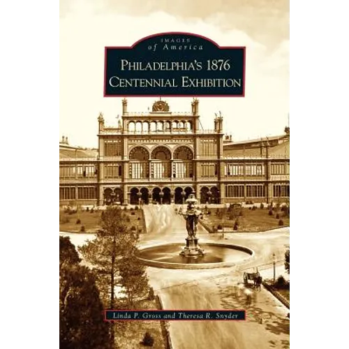 Philadelphia's 1876 Centennial Exhibition