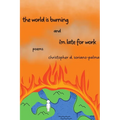 The world is burning and i'm late for work