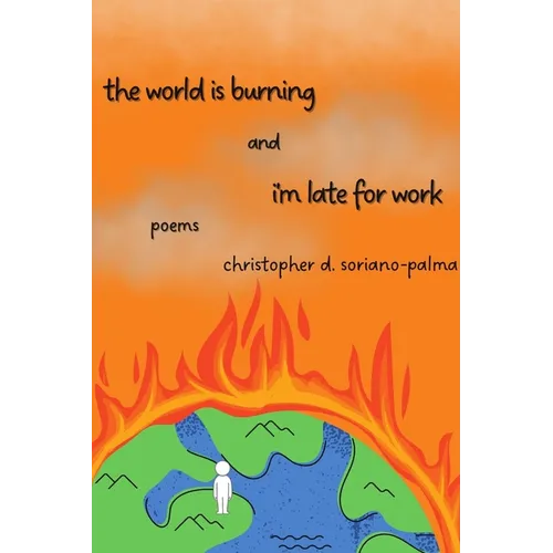 The world is burning and i'm late for work