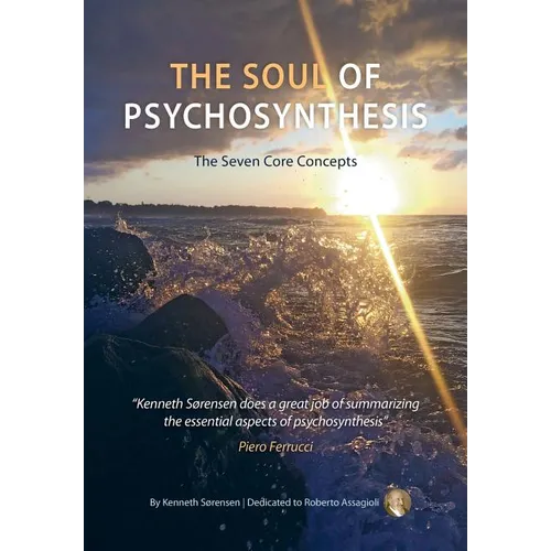The Soul of Psychosynthesis: The Seven Core Concepts