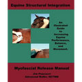 Equine Structural Integration: Myofascial Release Manual