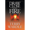 Draw Close to the Fire: Finding God in the Darkness