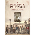 A Problematic Patriarch: Jonathan Harris (with brief outlines of the lives of his seventeen children)