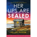 Her Lips Are Sealed: An utterly addictive crime thriller