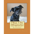 I Want A Pet Affenpinscher: Fun Learning Activities