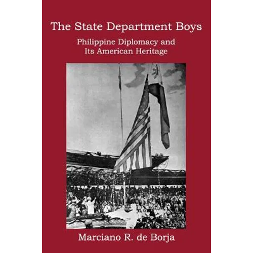 The State Department Boys: Philippine Diplomacy and Its American Heritage