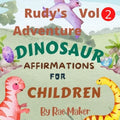 Rudy's Adventure Dinosaur Affermations for Children Vol 2