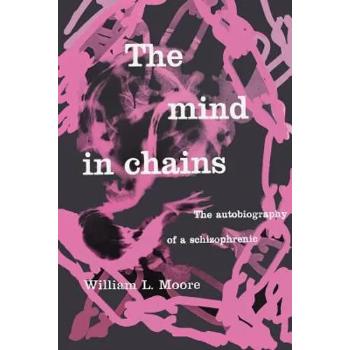The Mind in Chains: The Autobiography of a Schizophrenic