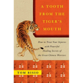 A Tooth from the Tiger's Mouth: How to Treat Your Injuries with Powerful Healing Secrets of the Great Chinese Warrior