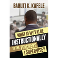 What Is My Value Instructionally to the Teachers I Supervise?