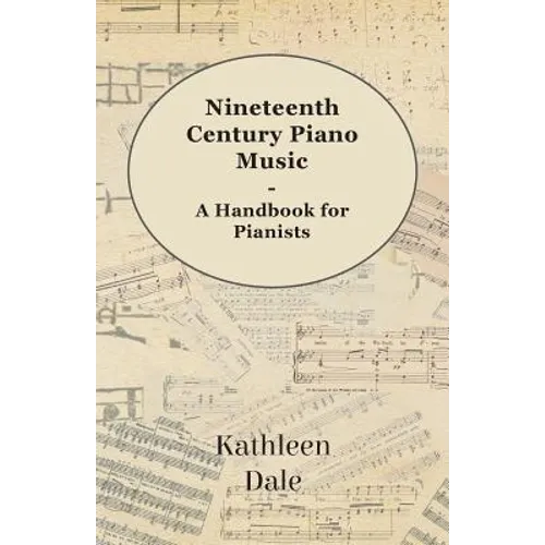 Nineteenth Century Piano Music - A Handbook for Pianists