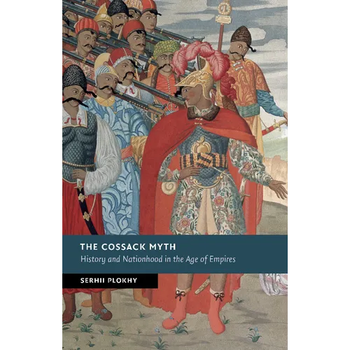 The Cossack Myth: History and Nationhood in the Age of Empires