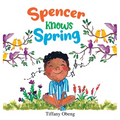 Spencer Knows Spring: A Charming Children's Book about Spring