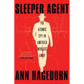 Sleeper Agent: The Atomic Spy in America Who Got Away