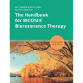 The Handbook for BICOM(R) Bioresonance Therapy: Practical tips and tricks
