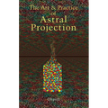 Art and Practice of Astral Projection