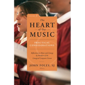 The Heart of Our Music: Practical Considerations: Reflections on Music and Liturgy by Members of the Liturgical Composers Forum