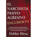 El Narcisista Pasivo-Agresivo Encubierto: Reconociendo las características y encontrando sanación después del abuso emocional y psicológico oculto