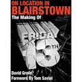 On Location In Blairstown: The Making of Friday the 13th