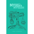 My Hearts brain and my Minds wicked thoughts
