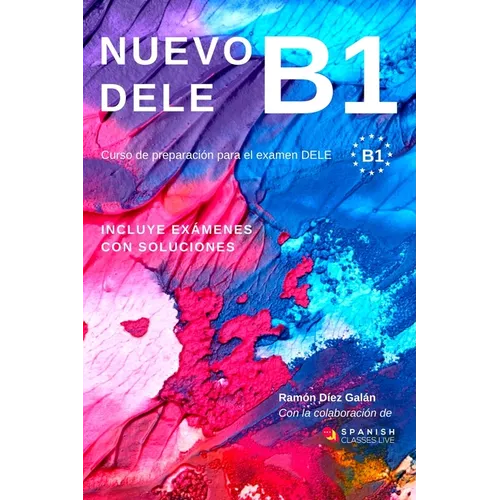 Nuevo Dele B1: Preparación para el examen. Modelos de examen DELE B1